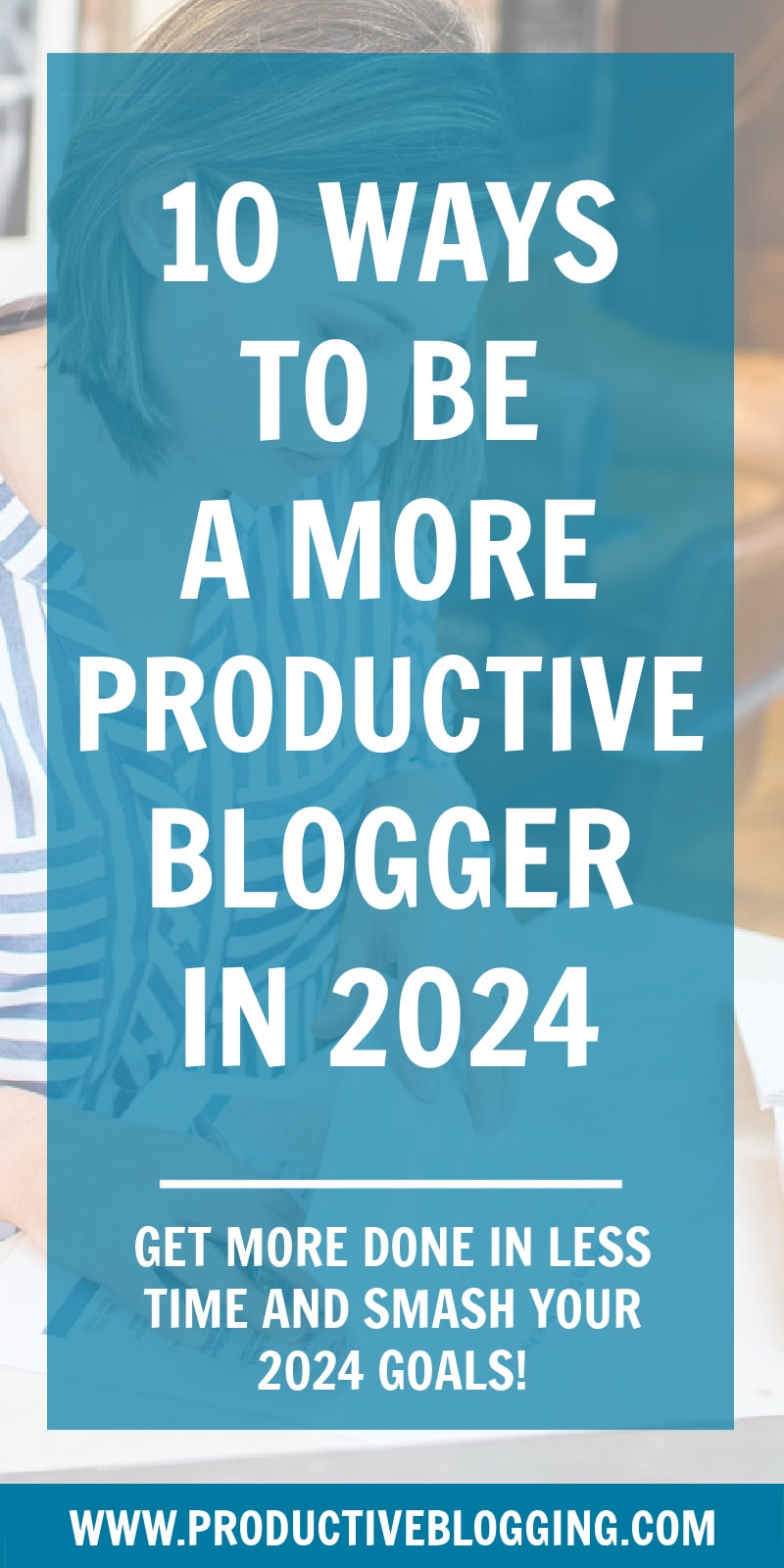 Want to achieve your blogging goals in 2024? Want to get more done in less time on your blog? Here are 10 ways to be a more productive blogger in 2024… #productiveblogger #productivity #productiveblogging #productivitytips #productivityhacks #bloggingtips #blogginghacks #blogginggoals #bloggoals #goalsetting #blogsmarter #blogsmarternotharder #BSNH