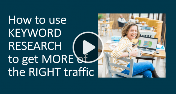 How to use keyword research to get more of the right traffic to your blog - webinar registration image with mock play button